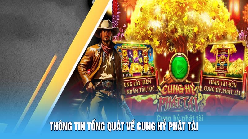 Cung Hỷ Phát Tài - Game Nổ Hũ Đậm Chất Văn Hóa Phương Đông 4 Thông tin tổng quát về Cung Hỷ Phát Tài