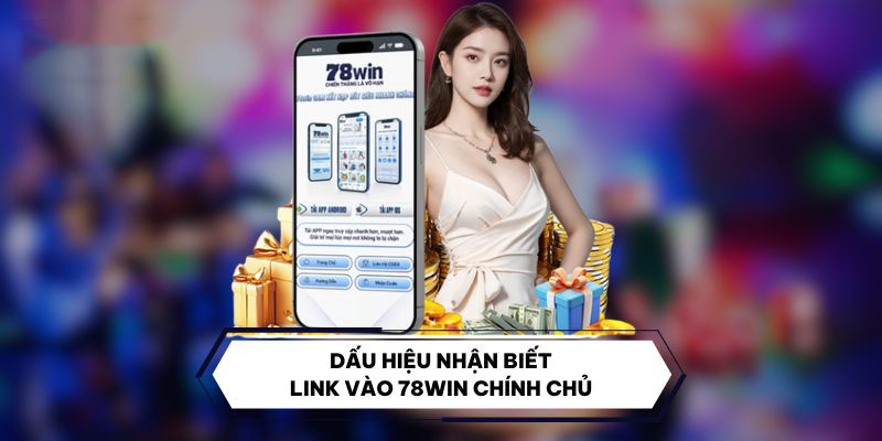 Link Vào 78WIN | 03 Cách Thức Truy Cập Mới Nhất Năm 2025 4 Các dấu hiệu quan trong này người chơi phải ghi nhớ kỹ