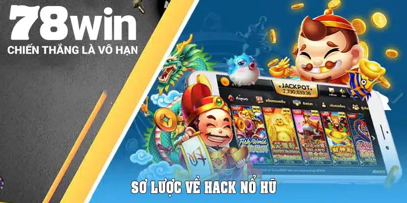 Top Phần Mềm Hack Nổ Hũ Chính Xác Nhất Thị Trường 4 Sơ lược về hack nổ hũ